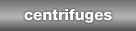centrifuges